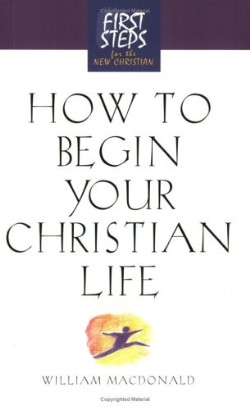 9781581822830 How To Begin Your Christian Life
