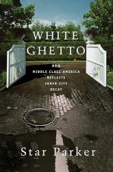9781595553393 White Ghetto : How Middle Class America Reflects Inner City Decay