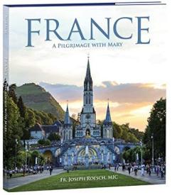 9781596145030 France : A Pilgrimage With Mary