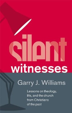 9781848712171 Silent Witnesses : Lessons On Theology Life And The Church From Christians