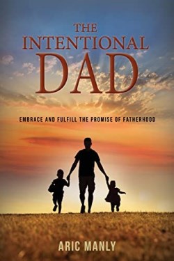 9781954437593 Intentional Dad : Embrace And Fulfill The Promise Of Fatherhood