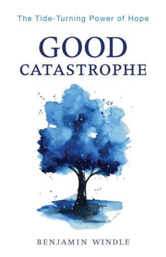 9780764241161 Good Catastrophe : The Tide-Turning Power Of Hope