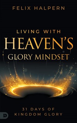 9780768474268 Living With Heavens Glory Mindset
