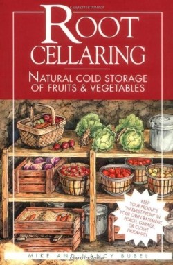 9780882667034 Root Cellaring : Natural Cold Storage Of Fruit And Vegetables