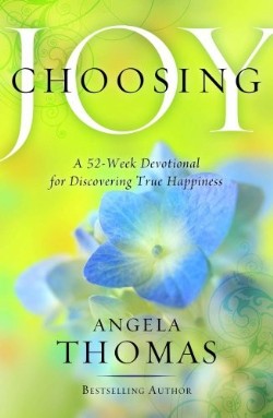 9781439165812 Choosing Joy : A 52 Week Devotional For Discovering True Happiness