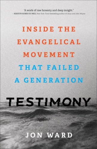 9781587435775 Testimony : Inside The Evangelical Movement That Failed A Generation