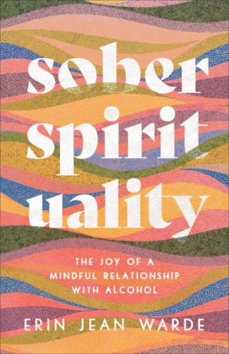 9781587436024 Sober Spirituality : The Joy Of A Mindful Relationship With Alcohol