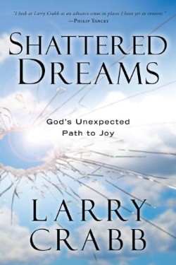 9780307459503 Shattered Dreams : Gods Unexpected Path To Joy