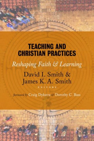 9780802866851 Teaching And Christian Practices