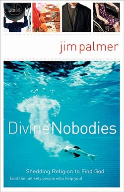 9780849913983 Divine Nobodies : Shedding Religion To Find God And The Unlikely People Who