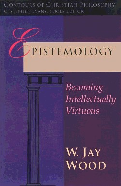 9780877845225 Epistemology : Becoming Intellectually Virtous