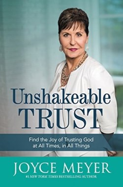 9781455560097 Unshakeable Trust : Find The Joy Of Trusting God At All Times