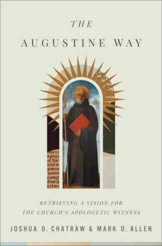9781540962485 Augustine Way : Retrieving A Vision For The Church's Apologetic Witness