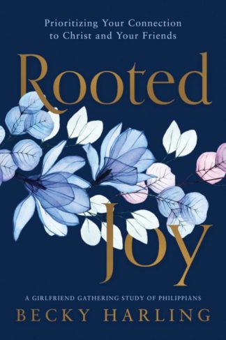 9781563096174 Rooted Joy : Prioritizing Your Connection To Christ And Your Friend - A Gir
