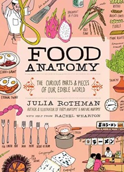 9781612123394 Food Anatomy : The Curious Parts And Pieces Of Our Edible World