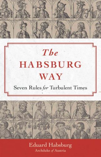 9781644138106 Habsburg Way : 7 Rules For Turbulent Times