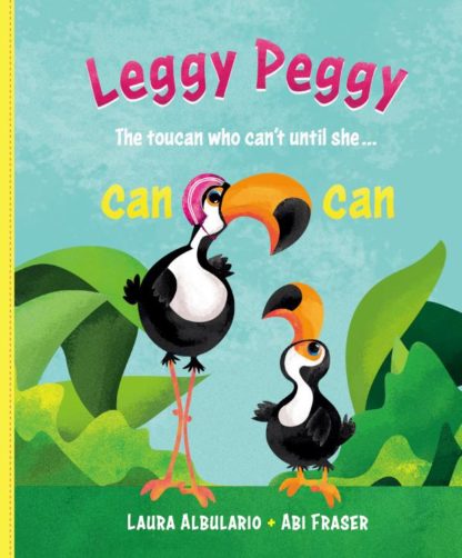 9781760361747 Leggy Peggy : The Toucan Who Can't - Until She Cancan