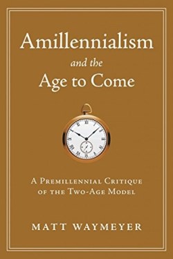9781934952252 Amillennialism And The Age To Come