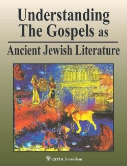 9789652208965 Understanding The Gospels As Ancient Jewish Literature