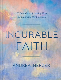 9780593444399 Incurable Faith : 120 Devotions Of Lasting Hope For Lingering Health Issues