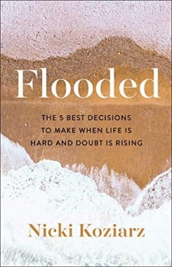 9780764236471 Flooded : The 5 Best Decisions To Make When Life Is Hard And Doubt Is Risin