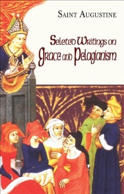 9781565483729 Selected Writings On Grace And Pelagianism