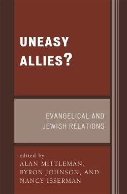 9780739119662 Uneasy Allies : Evangelical And Jewish Relations