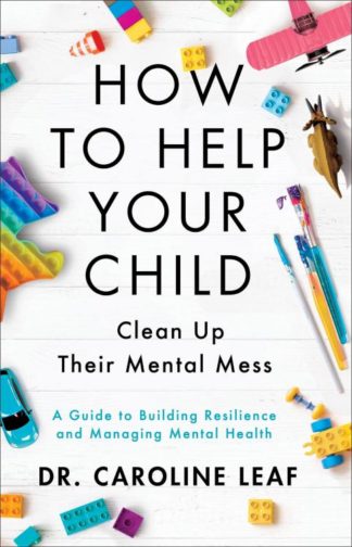 9780801093418 How To Help Your Child Clean Up Their Mental Mess
