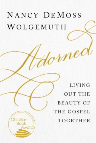 9780802419002 Adorned : Living Out The Beauty Of The Gospel Together