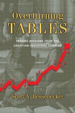 9780830836802 Overturning Tables : Freeing Missions From The Christian Industrial Complex