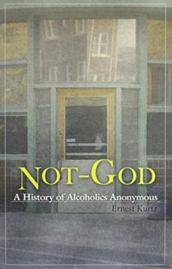 9780894860652 Not God : A History Of Alcoholics Anonymous