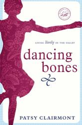 9781400278169 Dancing Bones : Living Lively In The Valley
