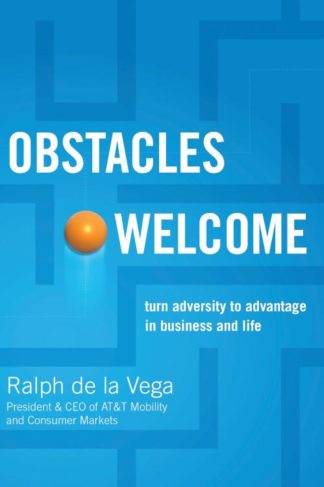 9781401605360 Obstacles Welcome : How To Turn Adversity Into Advantage In Business And In