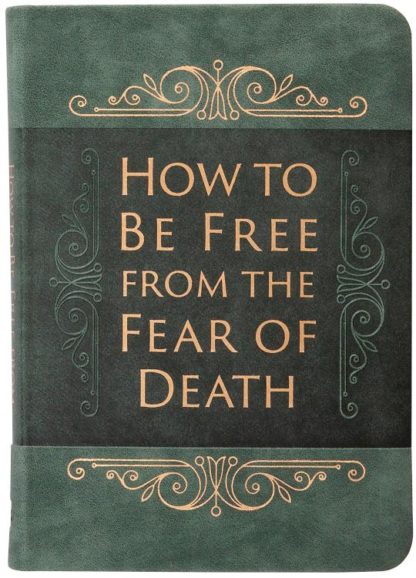 9781424562817 How To Be Free From The Fear Of Death