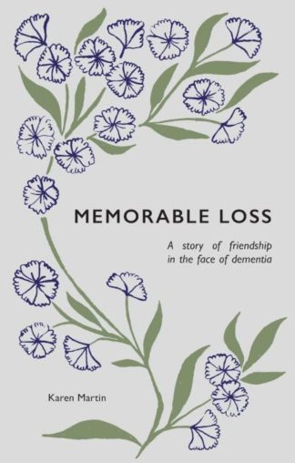 9781527110021 Memorable Loss : A Story Of Friendship In The Face Of Dementia