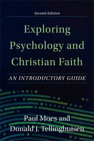 9781540964687 Exploring Psychology And Christian Faith Second Edition