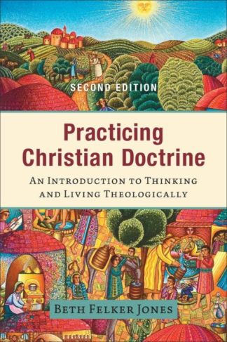9781540966445 Practicing Christian Doctrine Second Edition