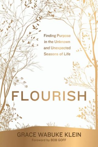 9781546004301 Flourish : Finding Purpose In The Unknown And Unexpected Seasons Of Life