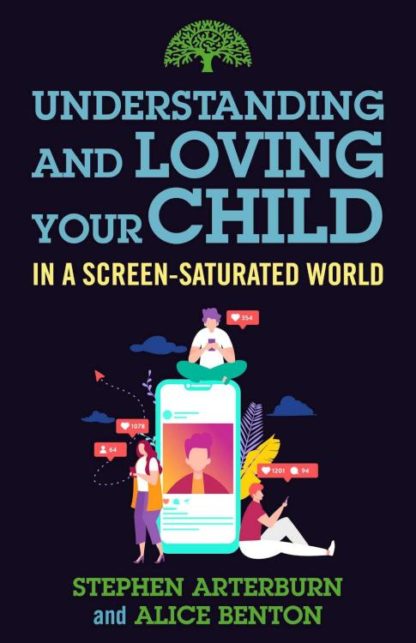 9781684511570 Understanding And Loving Your Child In A Screen Saturated World