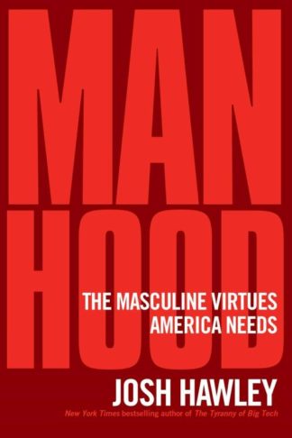 9781684513574 Manhood : The Masculine Virtues America Needs