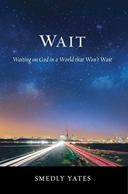 9781934952214 Wait : Waiting On God In A World That Wont Wait