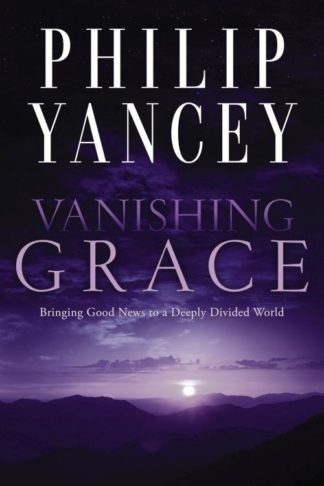 9780310351542 Vanishing Grace : Bringing Good News To A Deeply Divided World