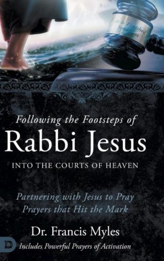 9780768473285 Following The Footsteps Of Rabbi Jesus Into The Courts Of Heaven