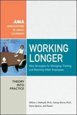 9780814473924 Working Longer : New Strategies For Managing