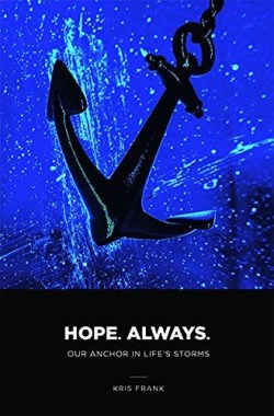 9780819834638 Hope Always : Out Anchor In Life's Storms