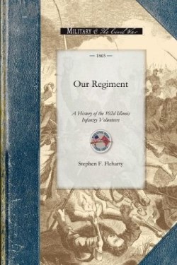 9781429015097 Our Regiment : A History Of The 102d Illinois Infantry Volunteers With Sket
