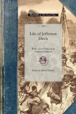 9781429015493 Life Of Jefferson Davis With A Secret History Of The Sourthern Confederacy