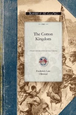 9781429015912 Cotton Kingdom : A Travellers Observations On Cotton And Slavery In The Ame