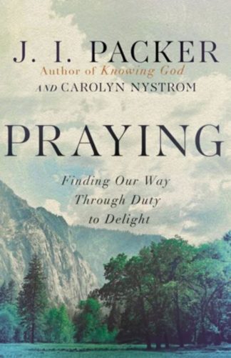 9781514007884 Praying : Finding Our Way Through Duty To Delight