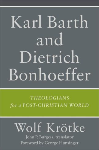 9781540967671 Karl Barth And Dietrich Bonhoeffer